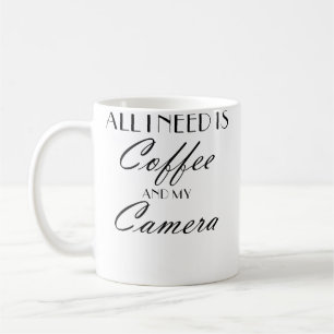 Taza De Café Todo lo que necesito es café y mi cámara Fotogra
