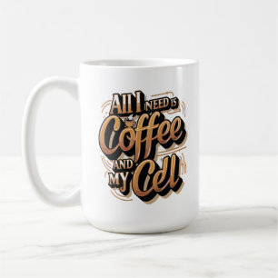 Taza De Café Todo lo que necesito es café y mi celular