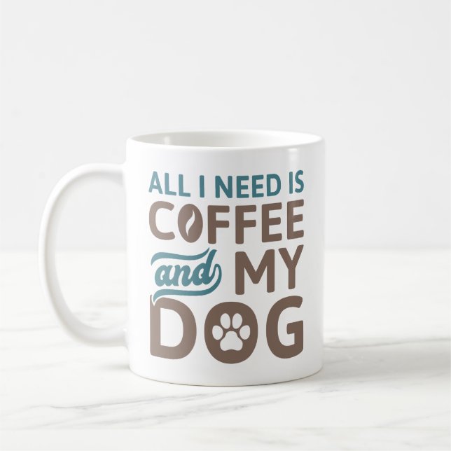 Taza De Café Todo Lo Que Necesito Es Café Y Mi Perro (Izquierda)