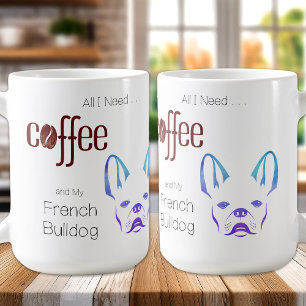 Taza De Café Todo lo que necesito es café y mi perro Bulldog fr