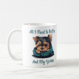 Taza De Café Todo Lo Que Necesito Es Café Y Mi Yorkie