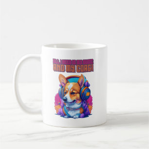 Taza De Café Todo lo que necesito es mi música y mi corgi
