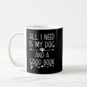 Taza De Café Todo Lo Que Necesito Es Mi Perro Y Un Buen Libro Q