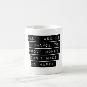 Taza De Café Todo Lo Que Pido Es Una Oportunidad.