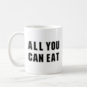 TAZA DE CAFÉ TODO LO QUE PUEDAS COMER