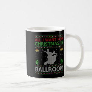 Taza De Café Todo Lo Que Quiero De Los Navidades Es Feo Baile D