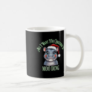 Taza De Café Todo Lo Que Quiero De Los Navidades Es Moo Deng Fu