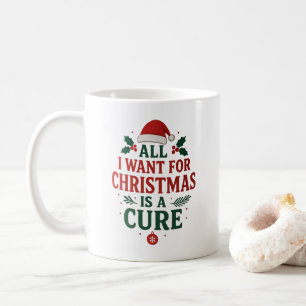 Taza De Café Todo Lo Que Quiero De Los Navidades Es Una Cura - 