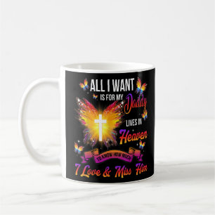 Taza De Café Todo Lo Que Quiero Es Que Mi Papá Vive En El Cielo