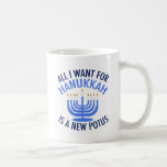 Taza De Café Todo lo que quiero para Hanukkah es un nuevo presi<br><div class="desc">Todo lo que quiero para Hanukkah es un nuevo POTUS. Un nuevo presidente sería un gran regalo para esta persona judía. Un buen judaísmo antiTrump presente para un judío que quiere destituir a Donald Trump. Resistir con este diseño político para Chanukah.</div>