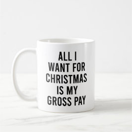 Taza De Café Todo Lo Que Quiero Para Los Navidades Es Mi Trabaj