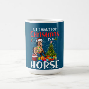 Taza De Café Todo Lo Que Quiero Para Los Navidades Es Un Caball