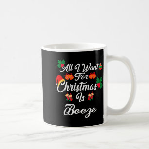 Taza De Café Todo lo que quiero para Navidad es alcohol