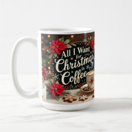 Taza De Café Todo lo que quiero para Navidad es café