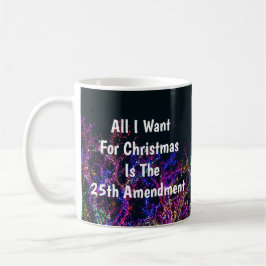Taza De Café Todo lo que Quiero para Navidad es la 25ª Enmienda