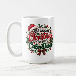 Taza De Café Todo lo que Quiero para Navidad es que Todos se Tr