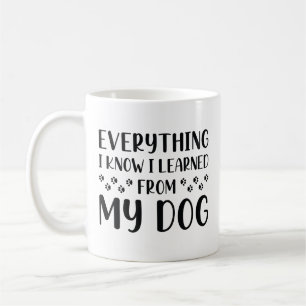 Taza De Café Todo Lo Que Sé Que Aprendí De Mi Perro
