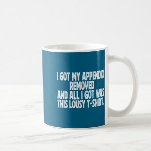 Taza De Café Todo Lo Que Tengo Me Lo Quitaron Apéndice Sarcásti