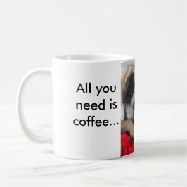 Taza De Café ¡Todo lo que usted necesita es café… y un barro