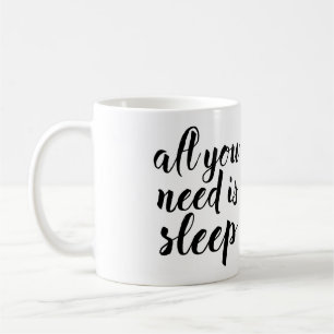 Taza De Café Todo lo que usted necesita es sueño