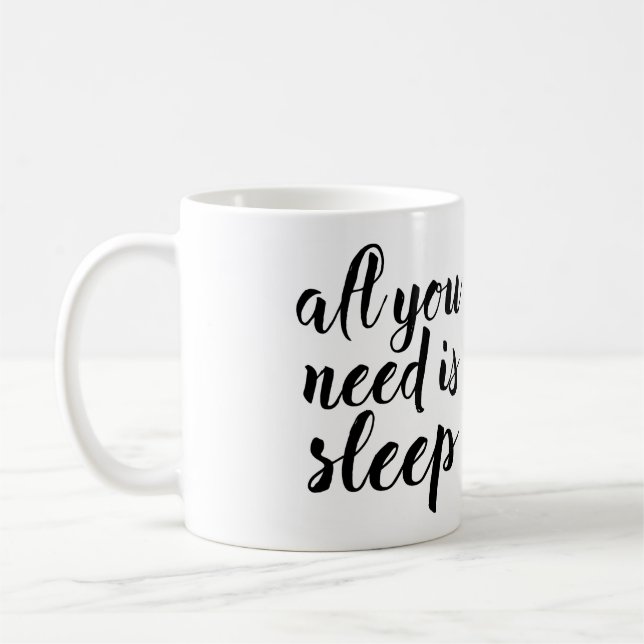 Taza De Café Todo lo que usted necesita es sueño (Izquierda)