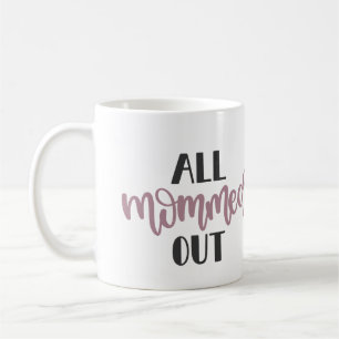 Taza De Café Todo momento fuera, regalo para la madre agotada