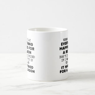 Taza De Café Todo por una razón graciosa Mug