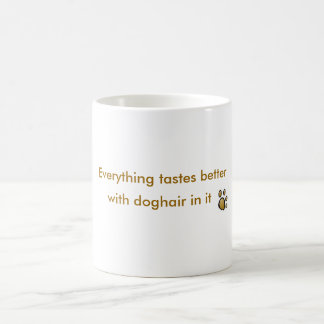 Taza De Café todo prueba mejor con el doghair en él