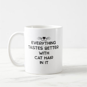 Taza De Café todo sabe mejor con el pelo del gato dentro