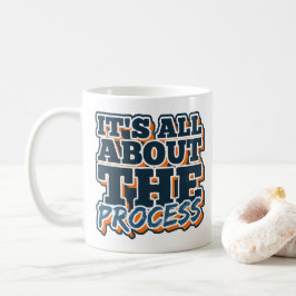 Taza De Café Todo se trata del proceso