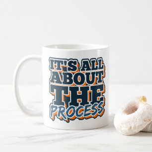 Taza De Café Todo se trata del proceso