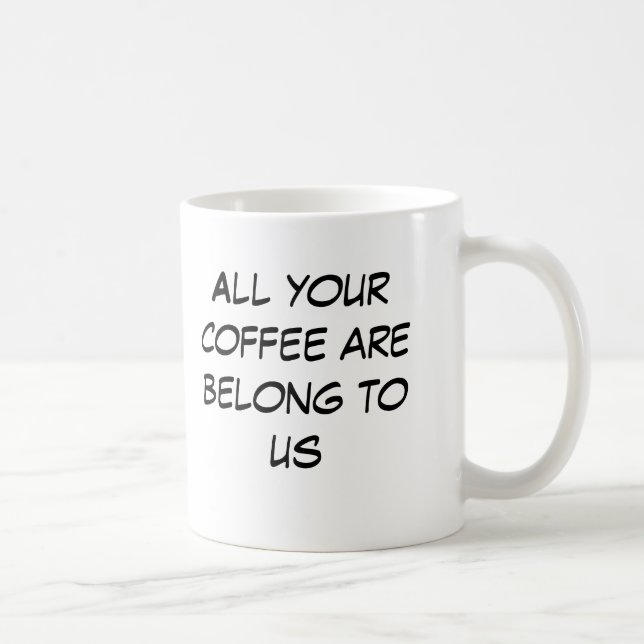Taza De Café Todo su café es pertenece a nosotros (Derecha)