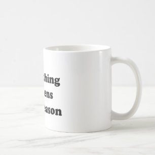 Taza De Café Todo sucede por una razón