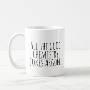 Taza De Café Todos los buenos chistes de química Argon.