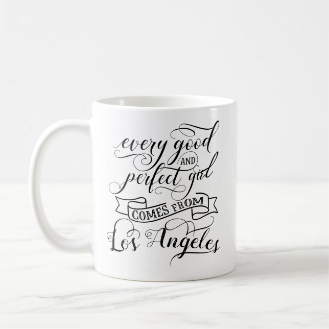Taza De Café Todos Los Chicas Buenos Y Perfectos Vienen De Los  (Izquierda)