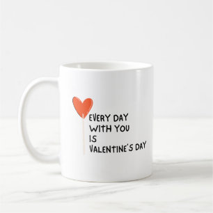 Taza De Café Todos los días con usted es El día de San Valentín