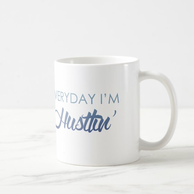 Taza De Café Todos los días soy Hustlin' (Derecha)