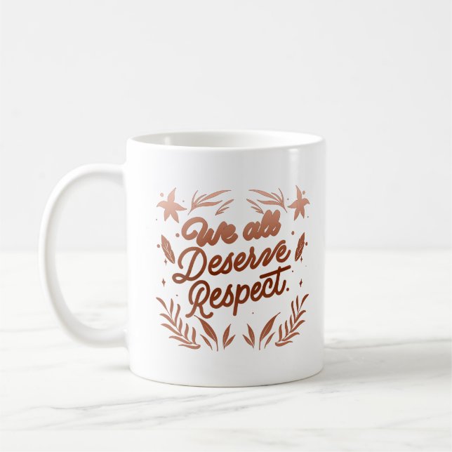 Taza De Café todos merecemos respeto (Izquierda)
