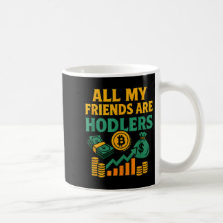 Taza De Café Todos mis amigos son Hodlers Crypto, Sa motivacion