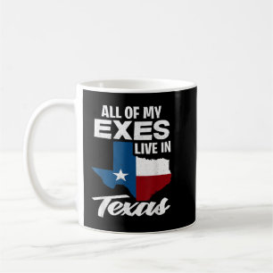 Taza De Café Todos Mis Exes Viven En Texas - Texan Gracioso