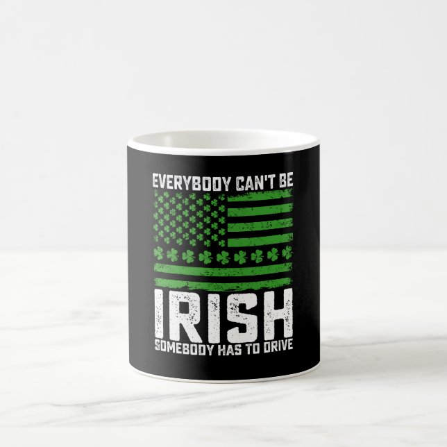 Taza De Café Todos no pueden ser irlandeses. Alguien tiene que  (Centro)
