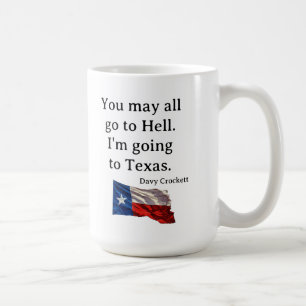 Taza De Café Todos pueden ir al infierno— Voy a Texas