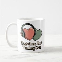 Taza De Café Together, But Tuning Out, Emotional Distance Humor
