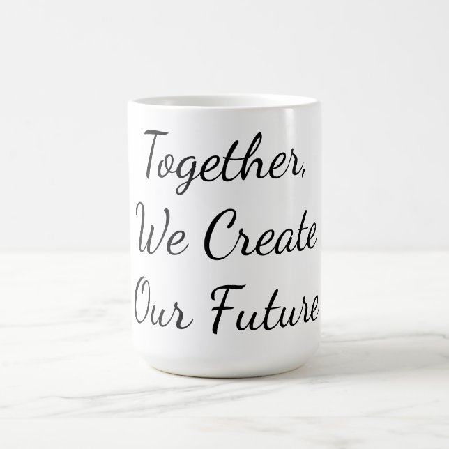 Taza De Café Together, We Create Our Future (Centro)