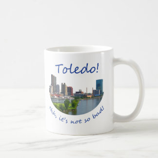 Taza De Café ¡Toledo! Ehh, no es tan malo