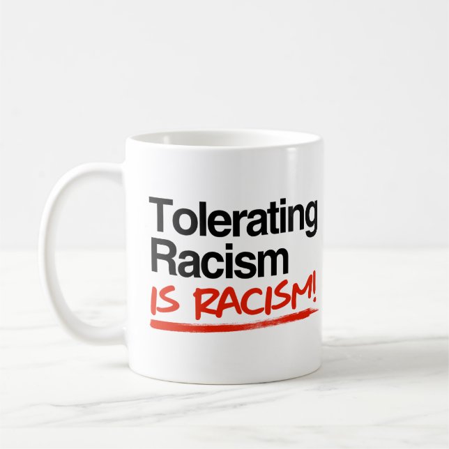 Taza De Café Tolerar el racismo es racismo (Izquierda)