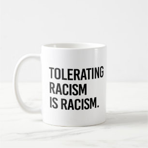 Taza De Café Tolerar el racismo es racismo