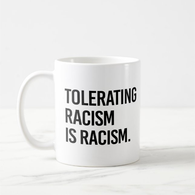 Taza De Café Tolerar el racismo es racismo (Izquierda)