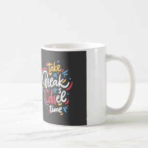 TAZA DE CAFÉ TÓMATE UN DESCANSO, ES HORA DEL CAFÉ