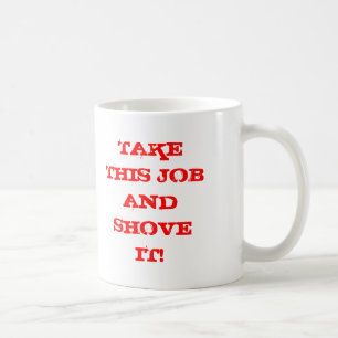 TAZA DE CAFÉ ¡TOME ESTE TRABAJO Y EMPÚJELO!